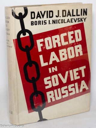 Cat.No: 347978 Forced labor in Soviet Russia. David J. Dallin, Boris I. Nicolaevsky