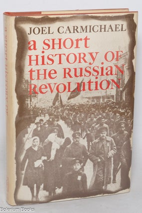 Cat.No: 347982 A Short History of the Russian Revolution. Joel Carmichael