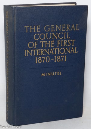 Cat.No: 347985 The General Council of the First International 1870 - 1871: minutes