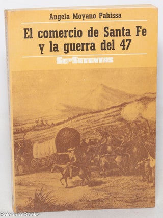 Cat.No: 348252 El comercio de Santa Fe y la guerra del 47. Angela Moyano Pahissa