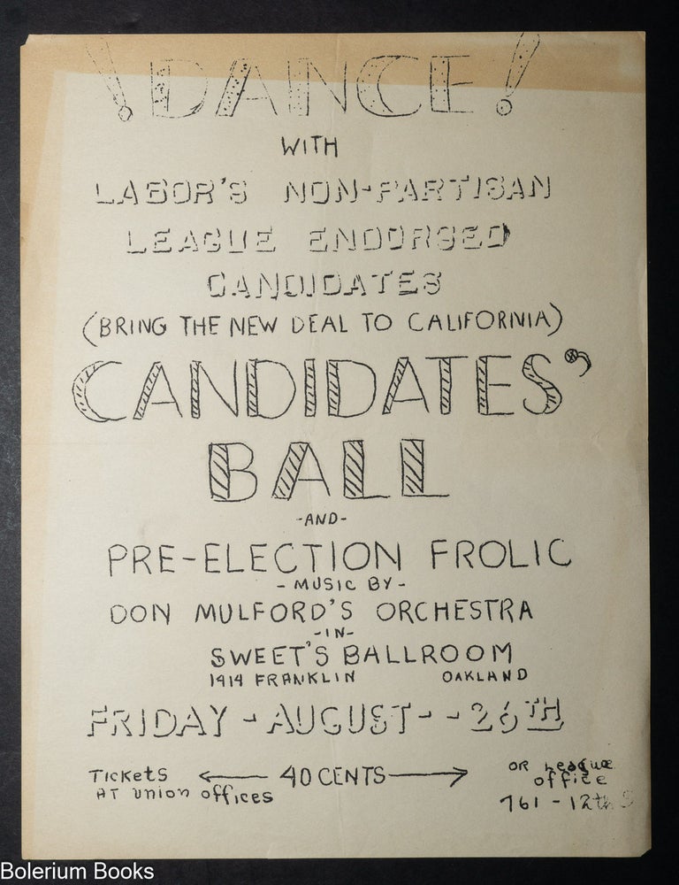Cat.No: 348337 !Dance! with Labor's Non-Partisan League Endorsed Candidates (Being the New Deal to California) / Candidates' Ball -and- Pre-election Frolic [handbill]