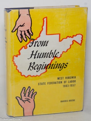Cat.No: 348380 From humble beginnings; West Virginia State Federation of Labor,...