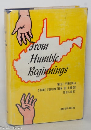 Cat.No: 348380 From humble beginnings; West Virginia State Federation of Labor,...