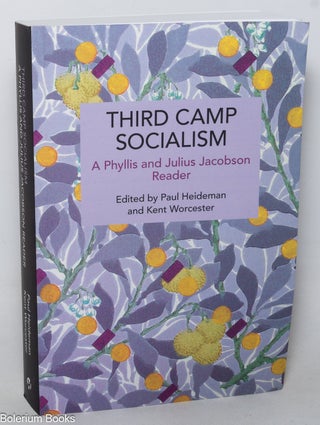 Cat.No: 348604 Third Camp socialism, a Phyllis and Julius Jacobson reader. Phyllis...