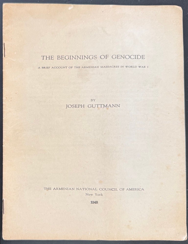 Cat.No: 348614 The beginnings of genocide: a brief account of the Armenian massacres in World War I. Josef Guttmann.