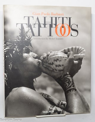 Cat.No: 348697 Tahiti Tattoos. Gian Paolo Barbieri, Michel Tournier, Raymond Graffe, Paul...
