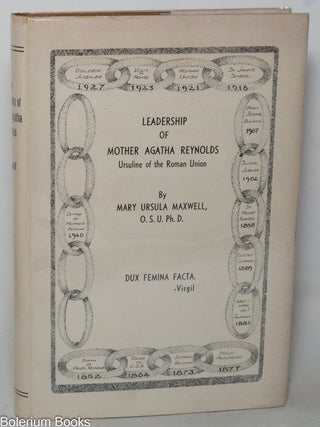 Cat.No: 348756 Leadership of Mother Agatha Reynolds: Ursuline of the Roman Union. Mary...