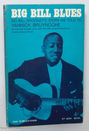 Cat.No: 348807 Big Bill Blues; William Broonzy's story, as told Yannick Bruynoghe,...
