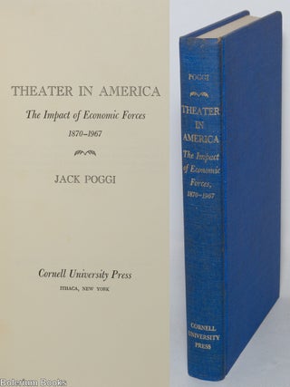 Theater in America, the impact of economic forces 1870-1967
