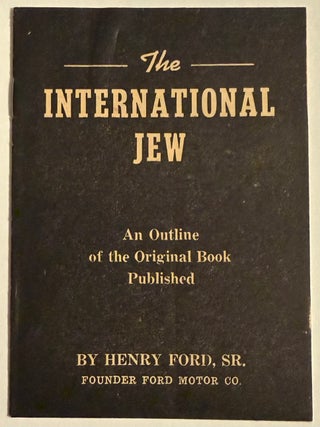 The International Jew: An outline of the original book published by Henry Ford, Sr., founder Ford...