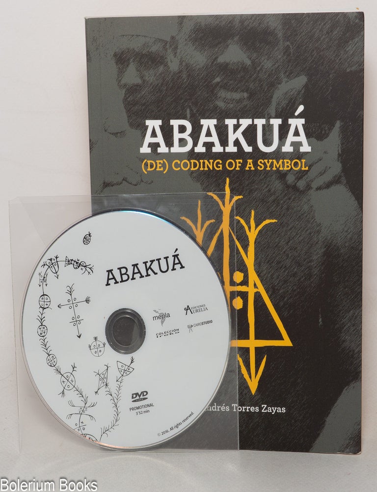 Cat.No: 349049 Abaku&aacute;: (de)coding of a symbol [with associated DVD]. Ram&oacute;n Andr&eacute;s Torres Zayas.