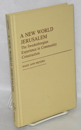 Cat.No: 3491 A new world Jerusalem: the Swedenborgian experience in community...