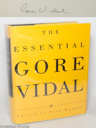 Cat.No: 349200 The Essential Gore Vidal [signed]. Gore Vidal, Fred Kaplan
