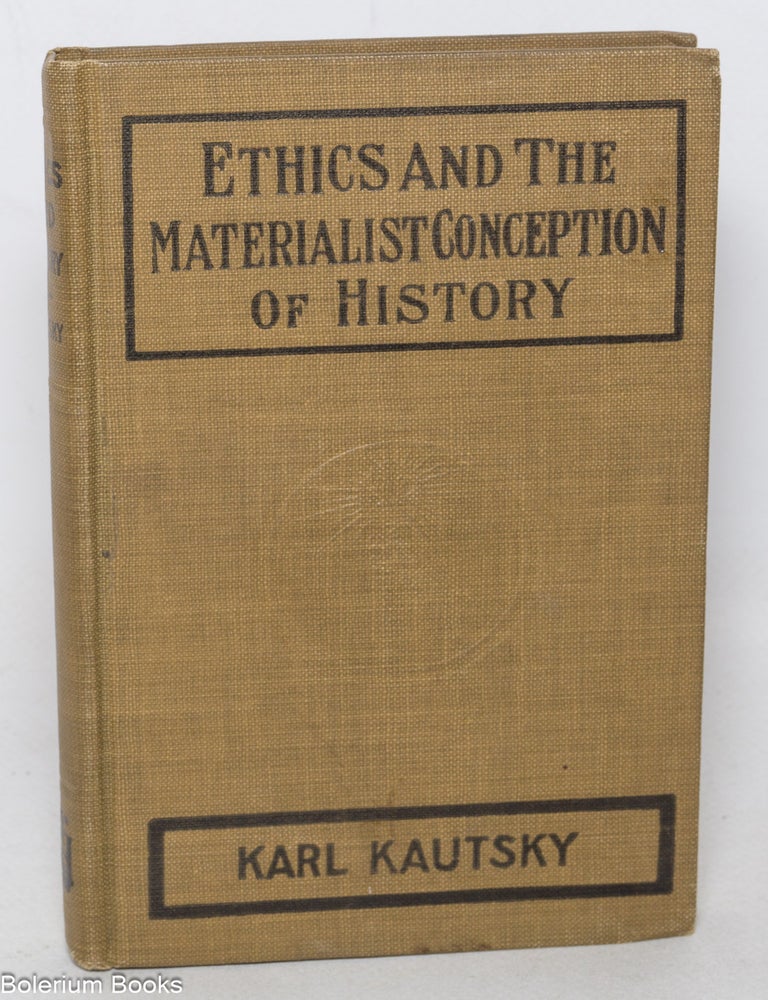 Cat.No: 349224 Ethics and the materialist conception of history. Fourth edition, revised. Karl Kautsky, John B. Askew.