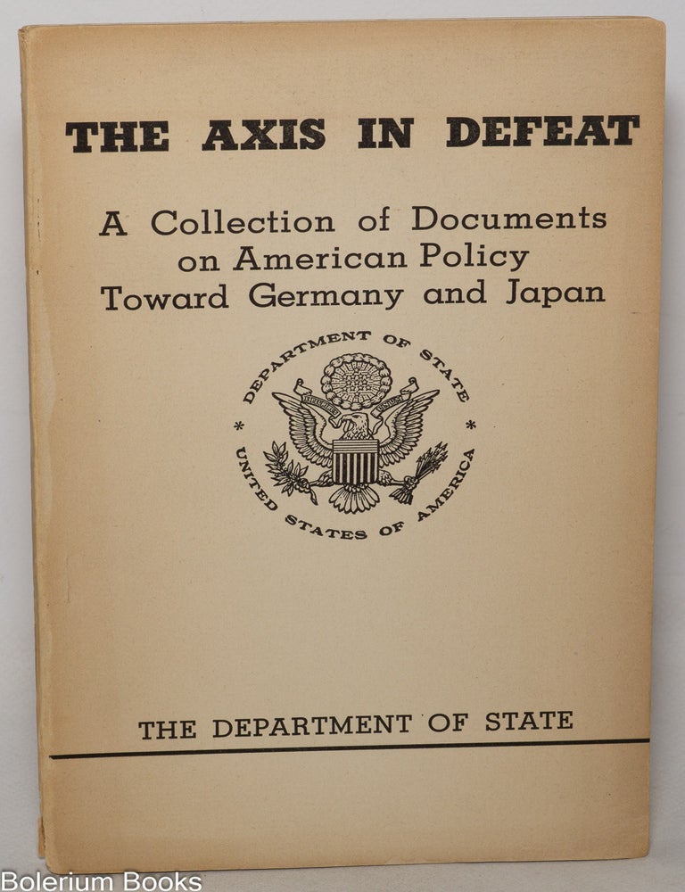 Cat.No: 349306 The Axis in Defeat: A Collection of Documents on American Policy Toward Germany and Japan