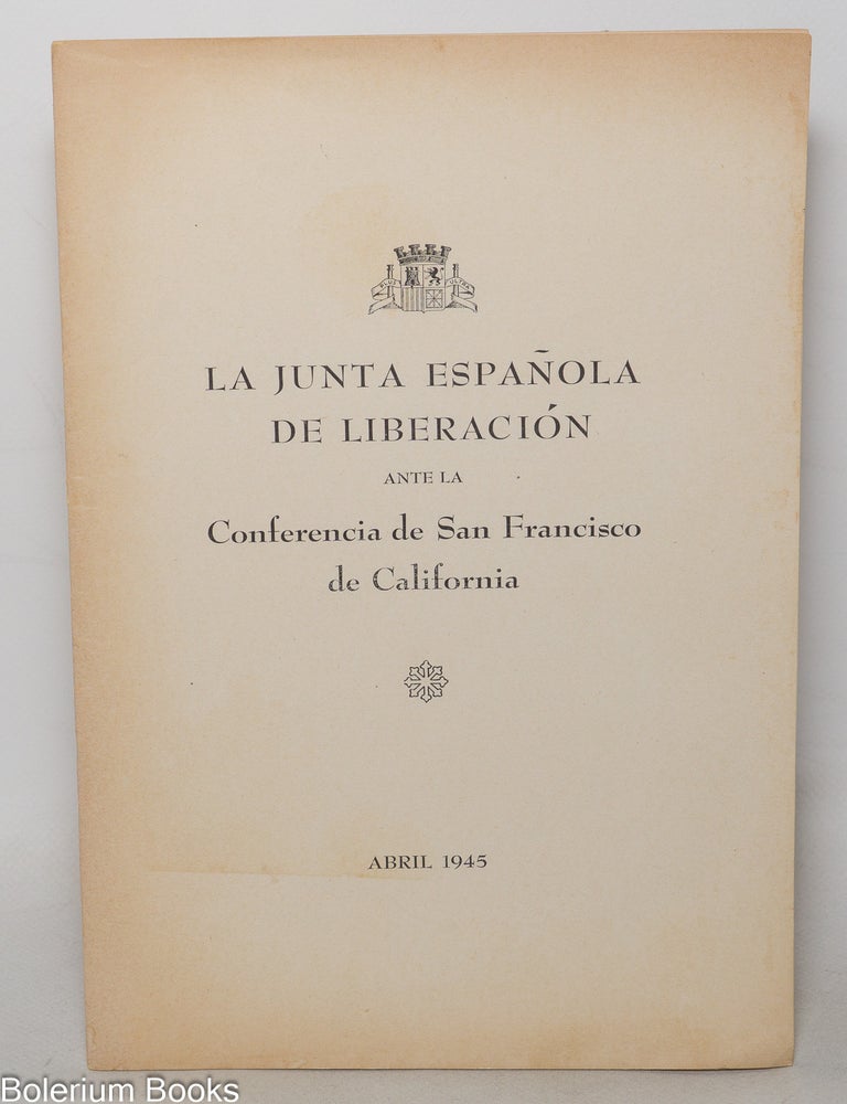Cat.No: 349436 La Junta Espa&ntilde;ola de Liberacion ante la Conferencia de San Francisco de California