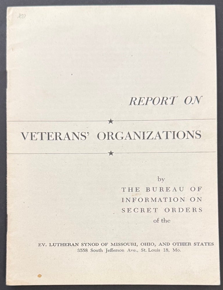 Cat.No: 349450 Report on veteran's organizations. Paul M. Bretscher, O F. Engelbrecht, Theodore Graebner.