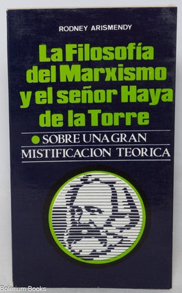 Cat.No: 349486 La filosofía del marxismo y el señor Haya de la Torre. Rodney Arismendi
