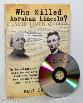 Cat.No: 349562 Who Killed Abraham Lincoln? An investigation of North America's most...