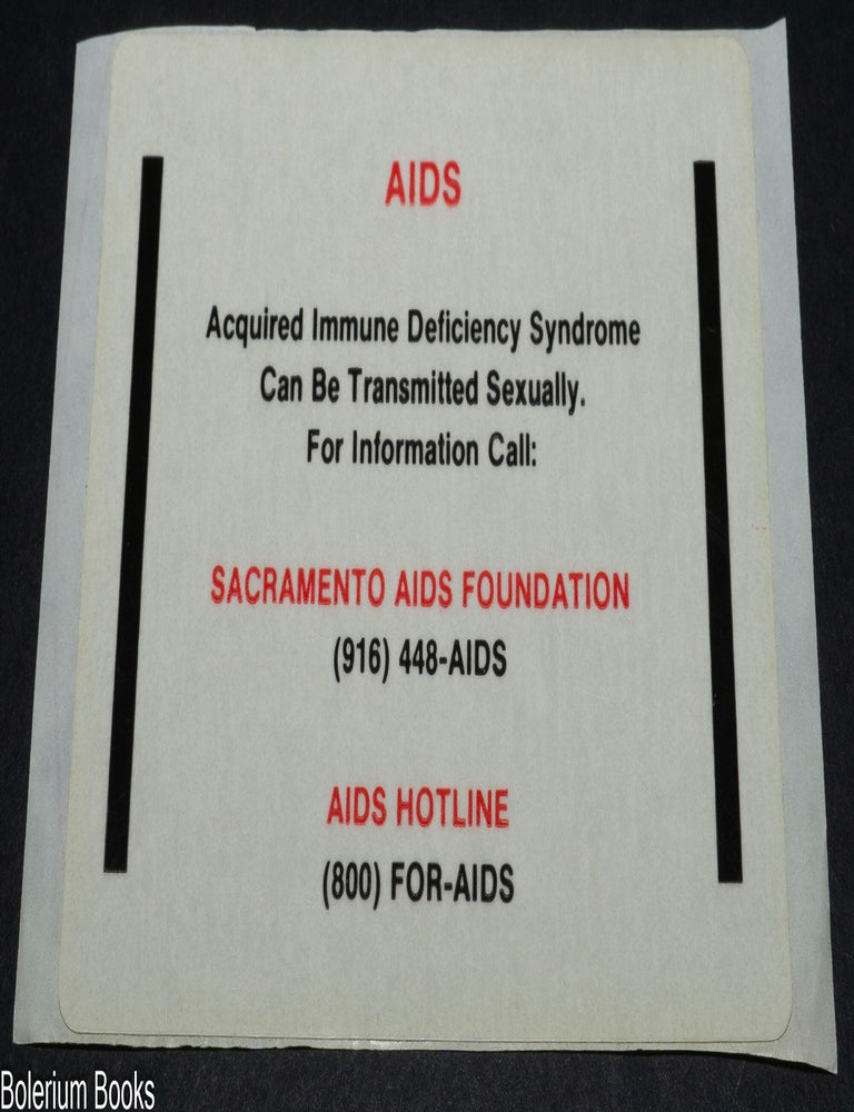 Cat.No: 349575 AIDS: Acquired Immune Deficiency Syndrome can be transmitted sexually. For information call: Sacramento AIDS Foundation (916) 448-AIDS AIDS Hotline (800) FOR-AIDS [adhesive label]