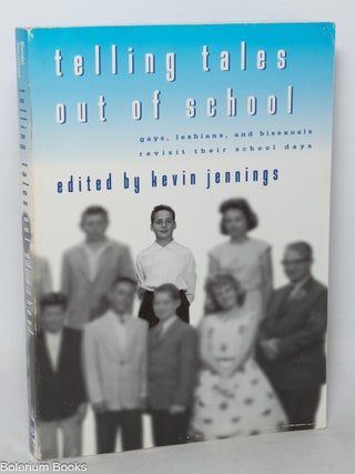 Cat.No: 349608 Telling Tales Out of School: Gays, Lesbians, & Bisexuals revisit their...