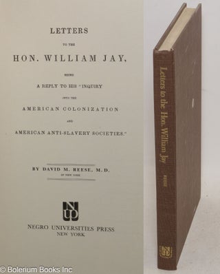 Cat.No: 34966 Letters to the Hon. William Jay, being a reply to his "Inquiry into the...