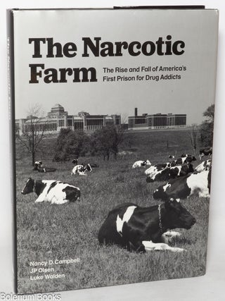 Cat.No: 349685 The Narcotic Farm; The Rise and Fall of America's First Prison for...