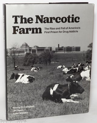 Cat.No: 349685 The Narcotic Farm; The Rise and Fall of America's First Prison for...
