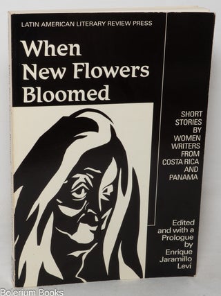 Cat.No: 349753 When New Flowers Bloomed: Short Stories by Women Writers from Costa Rica...