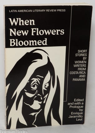 Cat.No: 349753 When New Flowers Bloomed: Short Stories by Women Writers from Costa Rica...