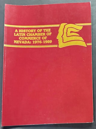 Cat.No: 349808 A History of the Latin Chamber of Commerce of Nevada: 1976-1989. Thomas...