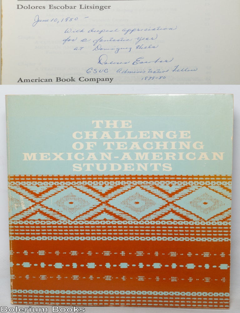 Cat.No: 349815 The Challenge of Teaching Mexican-American Students [signed]. Dolores Escobar Litsinger.