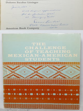 Cat.No: 349815 The Challenge of Teaching Mexican-American Students [signed]. Dolores...