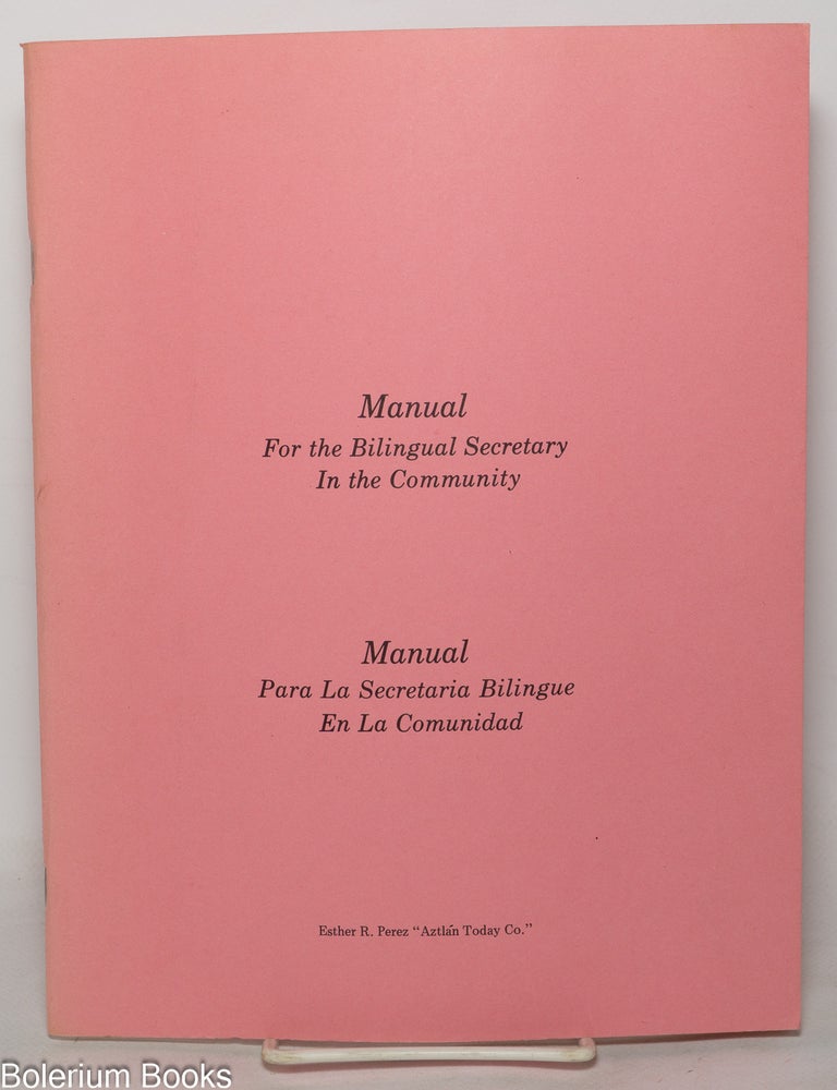 Cat.No: 349816 Manual for the bilingual secretary in the community / Manual para la secretaria biling&uuml;e en la comunidad. Esther R. Perez.