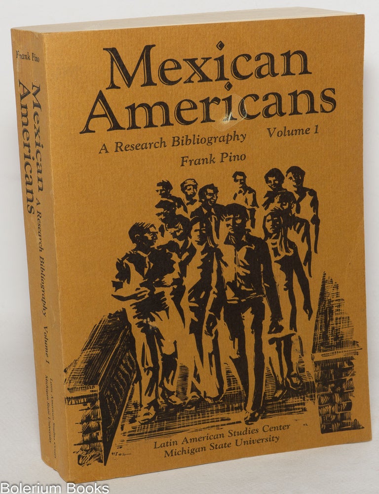 Cat.No: 349841 Mexican Americans: A Research Bibliography. Volume 1. Frank Pino.