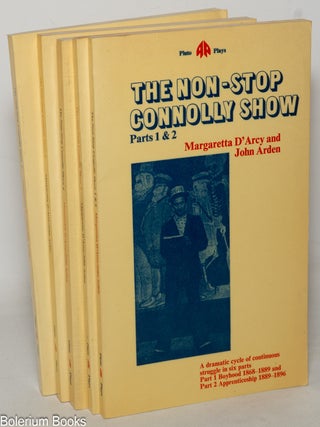 Cat.No: 349898 The Non-Stop Connolly Show [6 volumes]. Margaretta D'Arcy, John Arden