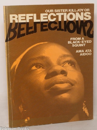 Cat.No: 349905 Our Sister Killjoy or reflections from a black-eyed squint. Ama Ata Aidoo