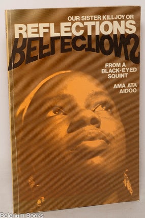 Cat.No: 349905 Our Sister Killjoy or reflections from a black-eyed squint. Ama Ata Aidoo