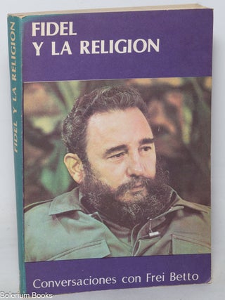 Cat.No: 349913 Fidel y la religi&oacute;n: conversaciones con Frei Betto. Fidel Castro, Frei Betto