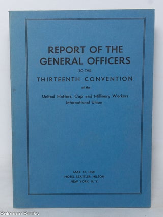 Cat.No: 349933 Report of the general officers to the thirteenth convention of the United...