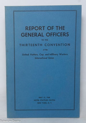 Cat.No: 349933 Report of the general officers to the thirteenth convention of the United...