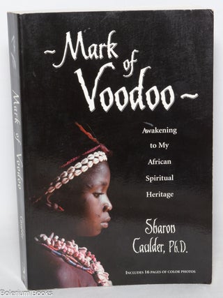 Cat.No: 349962 Mark of Voodoo: Awakening to My African Spiritual Heritage. Sharon Caulder