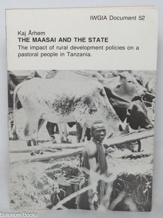 The Maasai and the state, the impact of rural development policies on a pastoral people in Tanzania