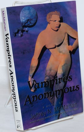 Cat.No: 35001 Vampires Anonymous: a novel. Jeffrey N. McMahan