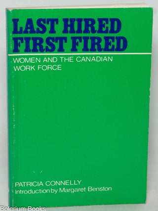 Cat.No: 350090 Last hired, first fired; women and the Canadian work force. Patricia...