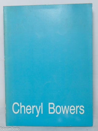 Cat.No: 350141 Cheryl Bowers [gallery catalogue]. Cheryl Bowers, Charles Shere