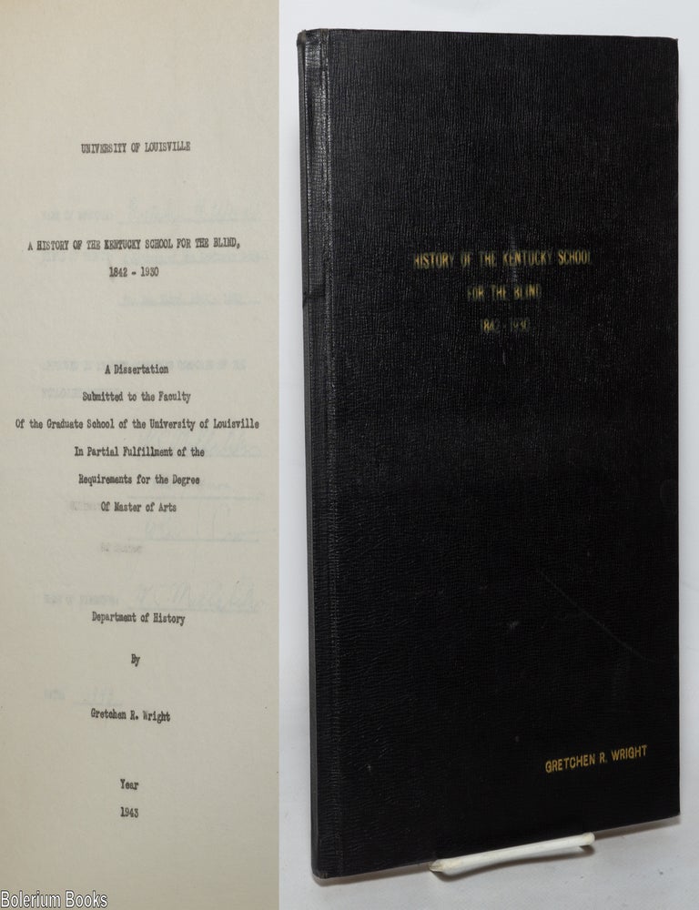 Cat.No: 350174 A history of the Kentucky School for the Blind, 1842-1930. Gretchen R. Wright.