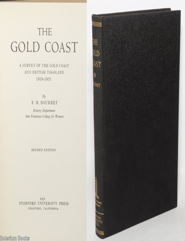 Cat.No: 350288 The Gold Coast: A Survey of the Gold Coast and British Togoland, 1919-1951. Second Edition. F. M Bourret.