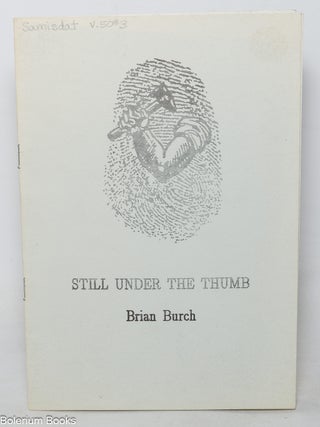 Cat.No: 350403 Still Under the Thumb. Brian Burch