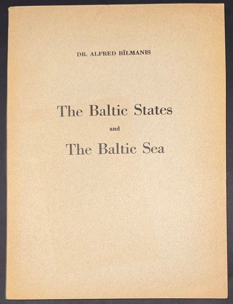 Cat.No: 350484 The Baltic States and the Problem of the Freedom of the Baltic Sea. Alfred Bilmanis.